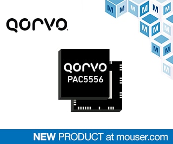 Mouser Electronics Now Stocking Qorvo PAC5556, Designed for Intelligent Power Control in Smart Appliances